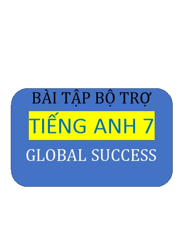 Bài tập bổ trợ Tiếng Anh Khối 7 Global Success