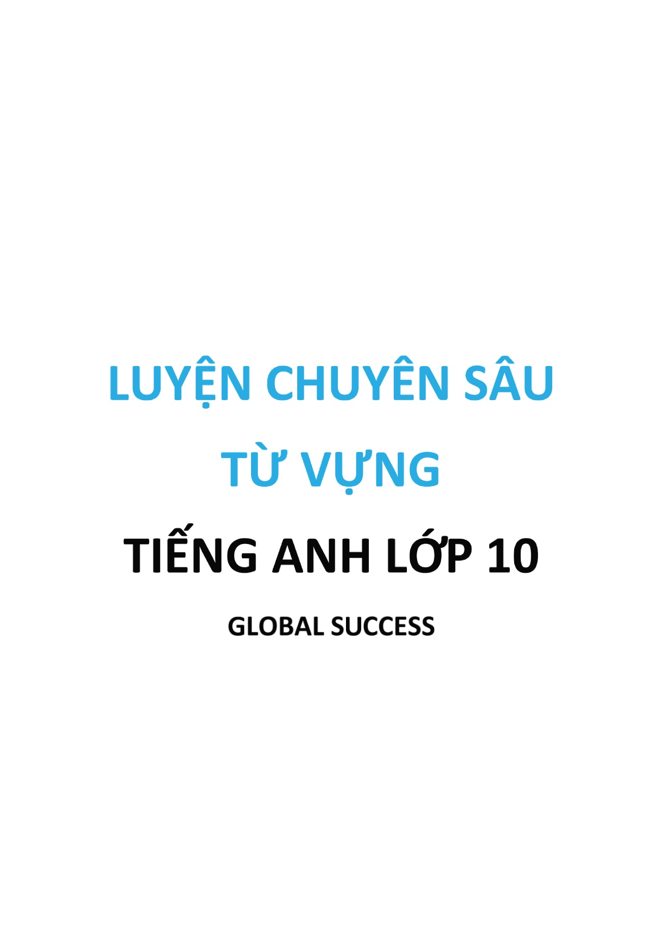Luyện chuyên sâu từ vựng Tiếng Anh Lớp 10 Global Success