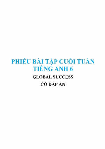 Phiếu bài tập cuối tuần Tiếng Anh Lớp 6 Global Success (Có đáp án)